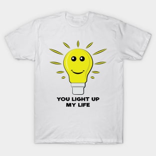 Your Light Up My Life - Funny Bulb Pun T-Shirt